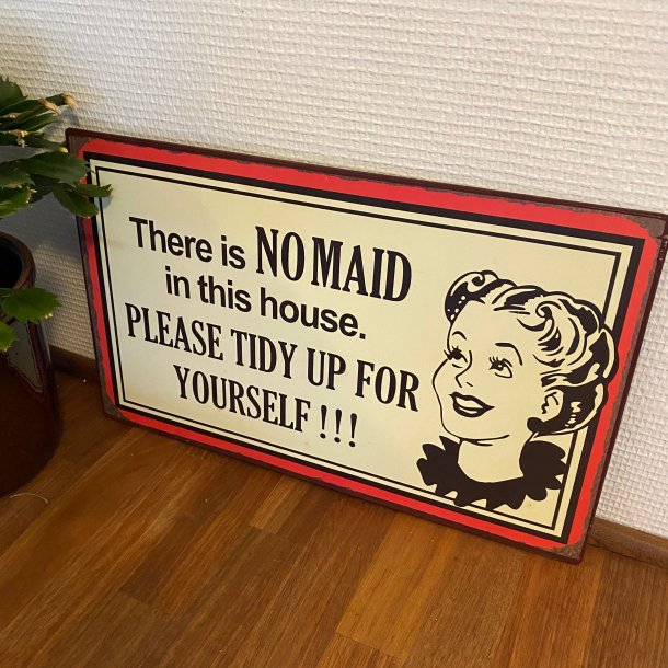 Skilt - No Maid In This House 