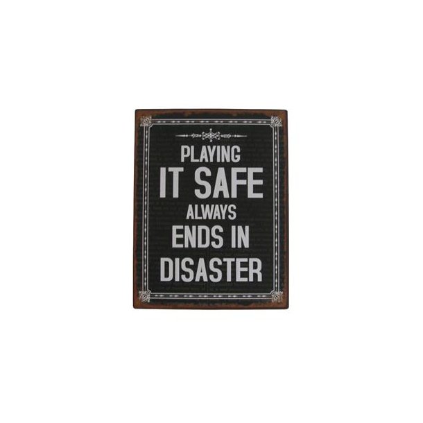 Metalskilt "Playing it safe.."